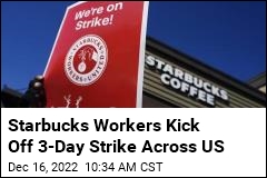 Starbucks Workers Kick Off 3-Day Strike Across US