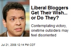 Liberal Bloggers Get Their Wish... or Do They?
