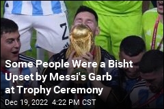 Some People Were a Bisht Upset by Messi&#39;s Garb at Trophy Ceremony