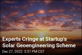 Experts Cringe at Startup&#39;s Solar Geoengineering Scheme