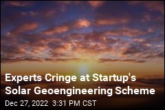 Experts Cringe at Startup&#39;s Solar Geoengineering Scheme
