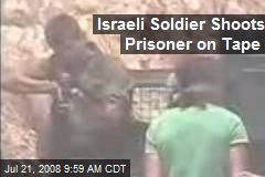 Israeli Soldier Shoots Prisoner on Tape