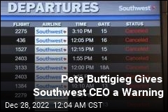 Pete Buttigieg Gives Southwest CEO a Warning