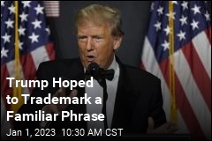 Trump Hoped to Trademark a Familiar Phrase