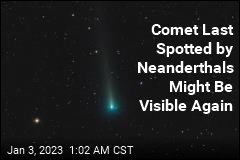 Comet Last Spotted by Neanderthals Might Be Visible Again
