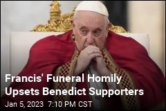 Francis&#39; Funeral Homily Upsets Benedict Supporters