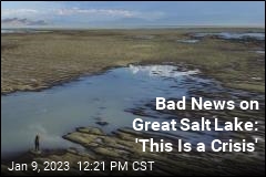 Bad News on Great Salt Lake: &#39;This Is a Crisis&#39;