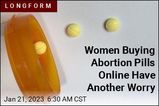 Women Buying Abortion Pills Online Have Another Worry