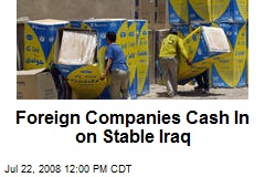 Foreign Companies Cash In on Stable Iraq