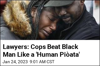 Lawyers: Cops Beat Black Man Like a &#39;Human Pi&ntilde;ata&#39;