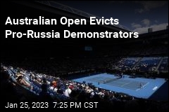 Australian Open Evicts Pro-Russia Demonstrators