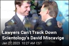 Lawyers Can&#39;t Track Down Scientology&#39;s David Miscavige
