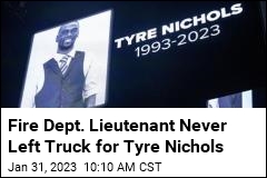Fire Dept. Lieutenant Never Left Truck for Tyre Nichols
