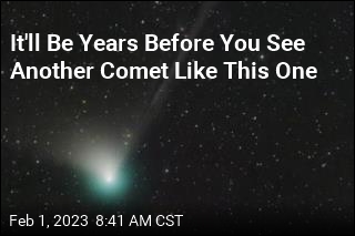 It&#39;ll Be Years Before You See Another Comet Like This One