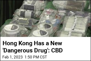 Hong Kong Has a New &#39;Dangerous Drug&#39;: CBD