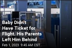 Baby Didn&#39;t Have Ticket for Flight. His Parents Boarded Alone
