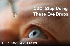 CDC: Stop Using These Eye Drops