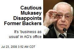 Cautious Mukasey Disappoints Former Backers