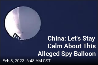 China on Reported Spy Balloon: Let&#39;s Just Stay Calm