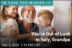 You&#39;re Out of Luck in Italy, Grandpa