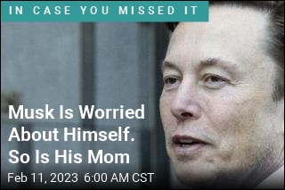 Musk Is Worried About Himself. So Is His Mom