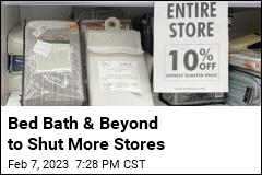 Bed Bath &amp; Beyond to Shut More Stores