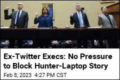 Ex-Twitter Execs Deny Pressure to Block Hunter-Laptop Story