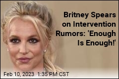 Britney Spears on Intervention Rumors: &#39;Enough Is Enough!&#39;