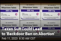 Texas Suit on Abortion Pill Could Have National Repercussions