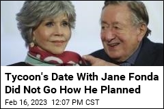 Tycoon&#39;s Date With Jane Fonda Did Not Go How He Planned