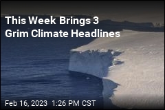 This Week Brings 3 Grim Climate Headlines