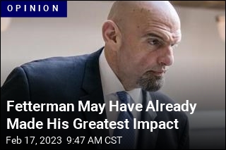 Fetterman May Have Already Made His Greatest Impact