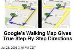 Google's Walking Map Gives True Step-By-Step Directions