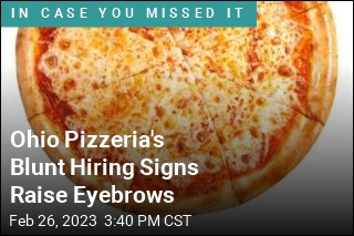 Ohio Pizzeria&#39;s Unusual Hiring Signs Raise Eyebrows