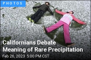 Californians Debate Meaning of Rare Precipitation