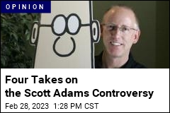 4 Disparate Takes on the Scott Adams Controversy