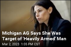 Michigan AG Says She Was Target of &#39;Heavily Armed&#39; Man