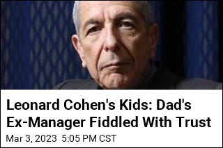 Leonard Cohen&#39;s Kids Accuse Dad&#39;s Ex-Manager of Forgery