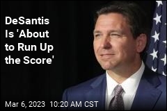 DeSantis Is &#39;About to Run Up the Score&#39;