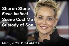 Sharon Stone: I Lost Custody of Son Over That Scene