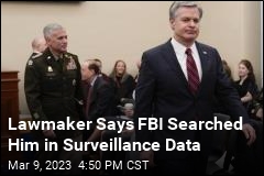 Lawmaker Says FBI Searched Him in Surveillance Data