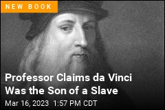Professor Claims da Vinci Was the Son of a Slave