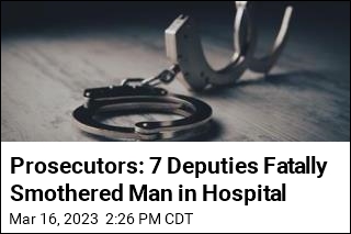 Prosecutors: 7 Deputies Fatally Smothered Man in Hospital
