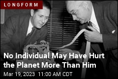 No Individual May Have Hurt the Planet More Than Him