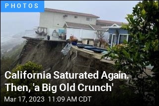 California Saturated Again. Then, &#39;a Big Old Crunch&#39;