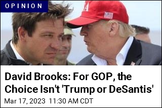 David Brooks: Trump, DeSantis May Both Be in Trouble