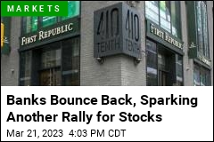 Banks Bounce Back, Sparking Another Rally for Stocks