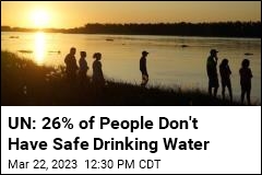 UN Says Quarter of the World Lacks Safe Drinking Water