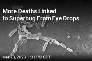 More Deaths Linked to Superbug From Eye Drops