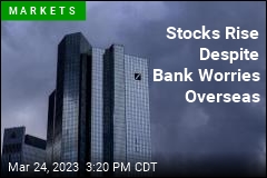 Stocks Rise Despite Bank Worries Overseas